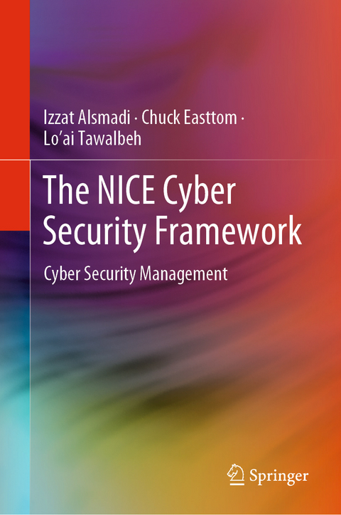 The NICE Cyber Security Framework - Izzat Alsmadi, Chuck Easttom, Lo’ai Tawalbeh