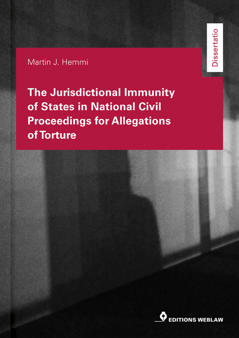 The Jurisdictional Immunity of States in National Civil Proceedings for Allegation of Torture - Martin J. Hemmi