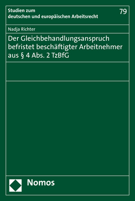 Der Gleichbehandlungsanspruch befristet beschäftigter Arbeitnehmer aus § 4 Abs. 2 TzBfG - Nadja Richter