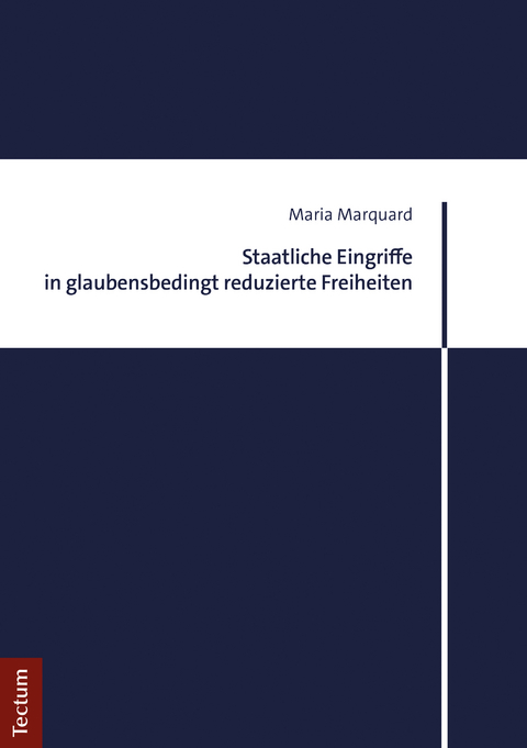 Staatliche Eingriffe in glaubensbedingt reduzierte Freiheiten - Maria Marquard