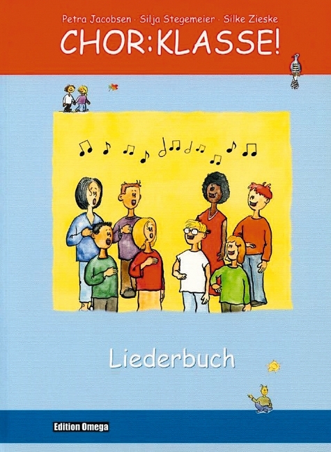 Chor-Klasse! - Liederbuch - Petra Jacobsen, Silja Stegemeier, Silke Zieske