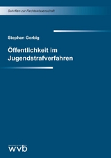 Öffentlichkeit im Jugendstrafverfahren - Stephan Gerbig