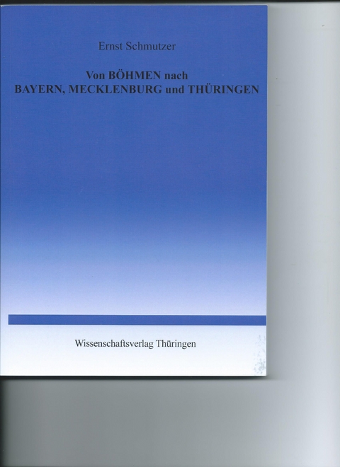 Von Böhmen nach Bayern, Mecklenburg und Thüringen - Ernst Schmutzer