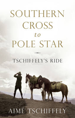 Southern Cross to Pole Star -  Aim  Tschiffely