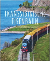 Transsibirische Eisenbahn - Schmid, Gregor M.; Thöns, Bodo; Scheibner, Johann