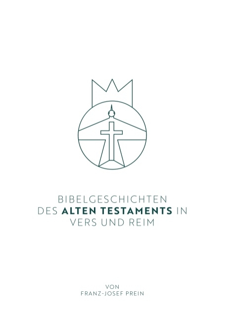 Bibelgeschichten des Alten Testaments in Vers und Reim - Franz-Josef Prein