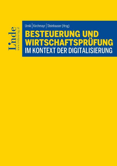 Besteuerung und Wirtschaftsprüfung im Kontext der Digitalisierung - Diether Dämon, Veronika Daurer, Severin Eisl, Michaela Fellinger, Sabine Graschitz, Simona Holzknecht, Veronika Hornung-Prähauser, Sabine Kirchmayr, Katharina Maier, Christian Reischl, Werner Rosar, Petra Stabauer, Rudolf Steckel, Elisabeth Steinhauser, Bernhard Sturma, Michael Tumpel, Sabine Urnik