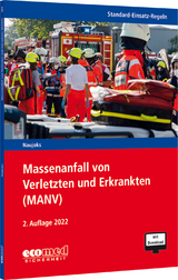 Standard-Einsatz-Regeln: Massenanfall von Verletzten und Erkrankten (MANV) - Naujoks, Frank; Lauer, Daniel; Veitenhansl, Christian; Keck, Jens; Hantsche, Marcus; Jaza, Alexander; Weisenfeld, Sascha; Heesch, Sean; Heisterkamp, Rainer; Waterstraat, Peter