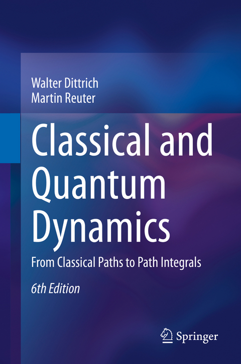 Classical and Quantum Dynamics - Walter Dittrich, Martin Reuter