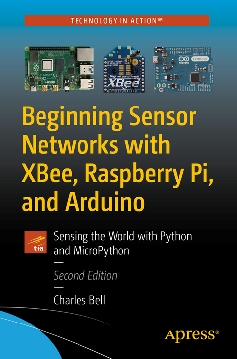 Beginning Sensor Networks with XBee, Raspberry Pi, and Arduino - Charles Bell