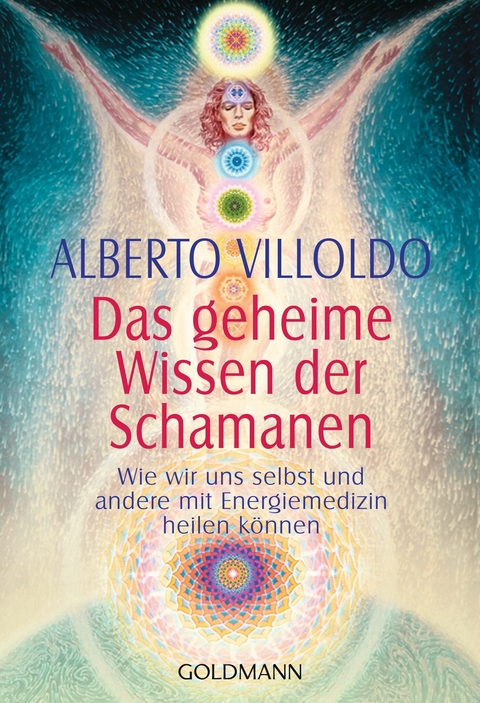 Das geheime Wissen der Schamanen -  Alberto Villoldo