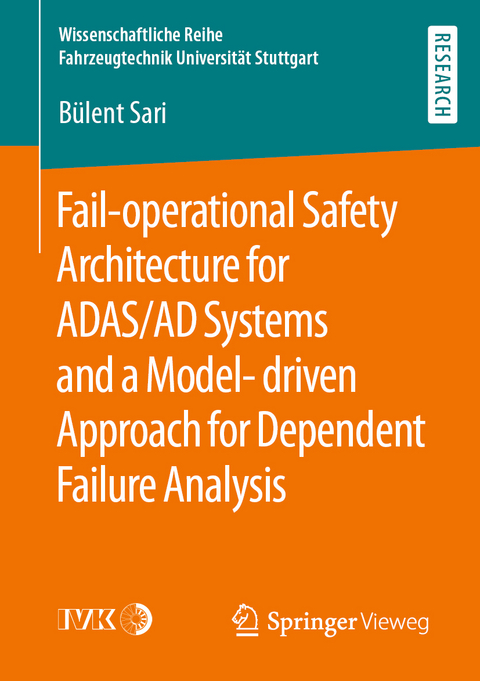 Fail-operational Safety Architecture for ADAS/AD Systems and a Model-driven Approach for Dependent Failure Analysis - Bülent Sari