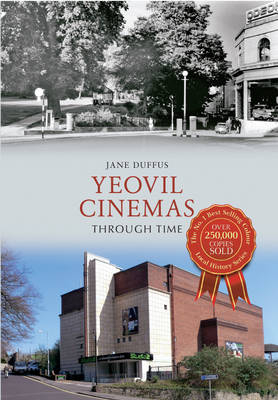 Yeovil Cinemas Through Time -  Jane Duffus