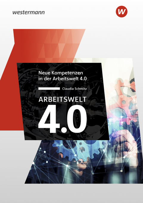 Arbeitswelt 4.0 – Neue Kompetenzen - Claudia Schmitz