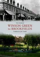 Winson Green to Brookfields Through Time -  Ted Rudge