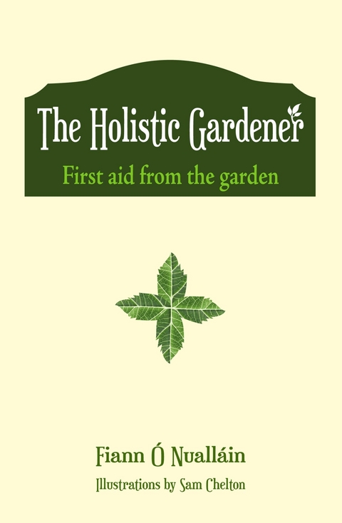 The Holistic Gardener: First Aid from the Garden - Fiann Ó Nualláin