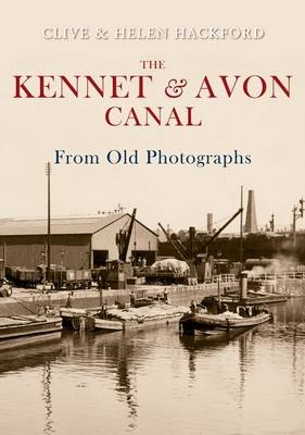 Kennet and Avon Canal From Old Photographs -  Clive Hackford,  Helen Hackford