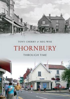 Thornbury Through Time -  Tony Cherry,  Meg Wise