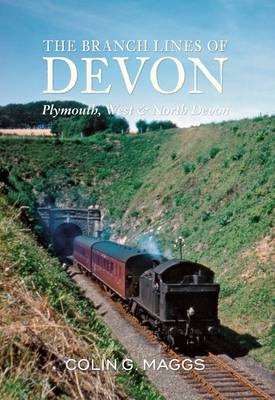 Branch Lines of Devon Plymouth, West & North Devon -  Colin Maggs