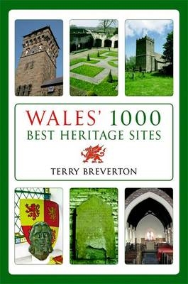 Wales' 1000 Best Heritage Sites -  Terry Breverton