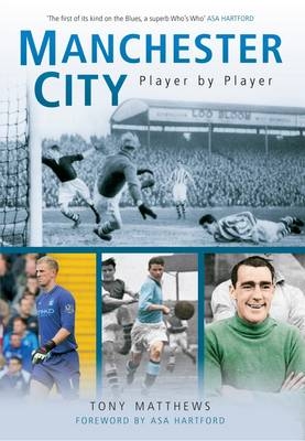 Manchester City Player by Player -  Tony Matthews