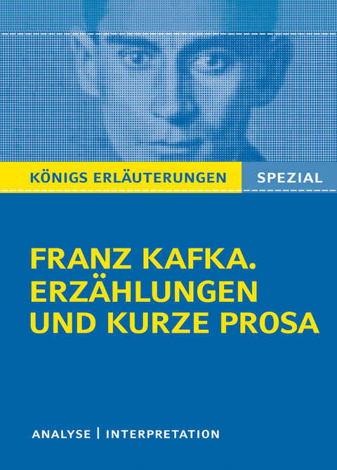 Franz Kafka. Erzählungen und kurze Prosa. Königs Erläuterungen Spezial. - Kai Schröter