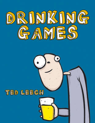 Drinking Games -  Ted Leech