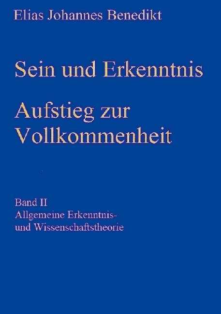 Sein und Erkenntnis - Elias Johannes Benedikt