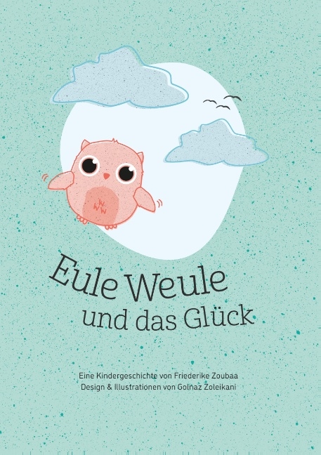 Eule Weule und das Glück - Friederike Zoubaa