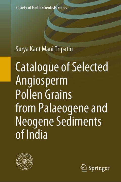 Catalogue of Selected Angiosperm Pollen Grains from Palaeogene and Neogene Sediments of India - Surya Kant Mani Tripathi