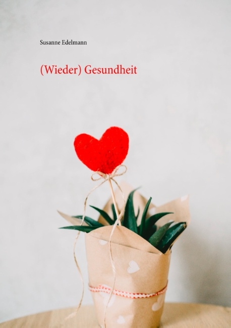 (Wieder) Gesundheit - Susanne Edelmann