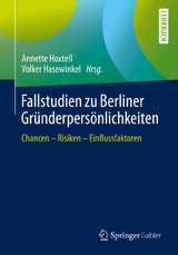 Fallstudien zu Berliner Gründerpersönlichkeiten - 