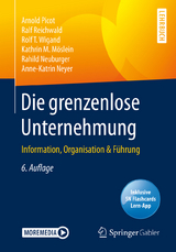 Die grenzenlose Unternehmung - Arnold Picot, Ralf Reichwald, Rolf T. Wigand, Kathrin M. Möslein, Rahild Neuburger, Anne-Katrin Neyer