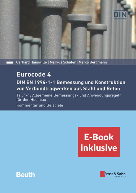 Eurocode 4 - DIN EN 1994-1-1 Bemessung und Konstruktion von Verbundtragwerken aus Stahl und Beton. - Gerhard Hanswille, Markus Schäfer, Marco Bergmann