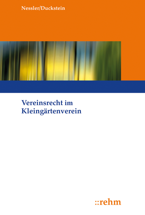 Vereinsrecht im Kleingärtnerverein - Patrick R. Nessler, Karsten Duckstein