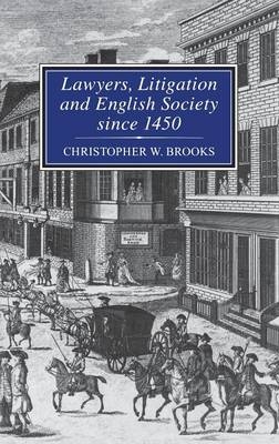 Lawyers, Litigation & English Society Since 1450 -  Prof Christopher Brooks