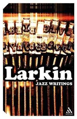 Jazz Writings -  Philip Larkin