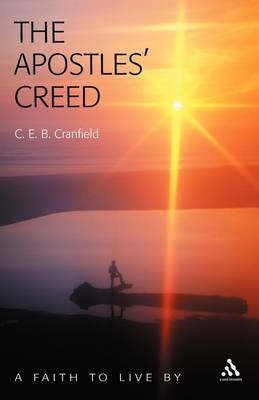 The Apostles'' Creed -  C. E. B. Cranfield