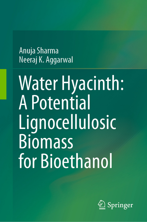 Water Hyacinth: A Potential Lignocellulosic Biomass for Bioethanol - Anuja Sharma, Neeraj K. Aggarwal