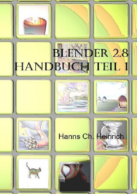 Blender Handbuch 2.8 - Hanns Ch. Heinrich