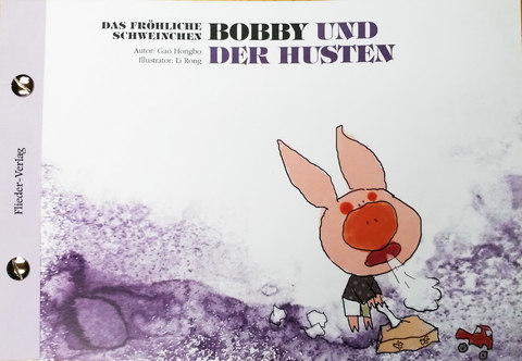 Das fröhliche Schweinchen Bobby und der Nieswettbewerb / Das fröhliche Schweinchen Bobby und der Husten - Hongbo Gao