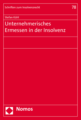 Unternehmerisches Ermessen in der Insolvenz - Stefan Kühl