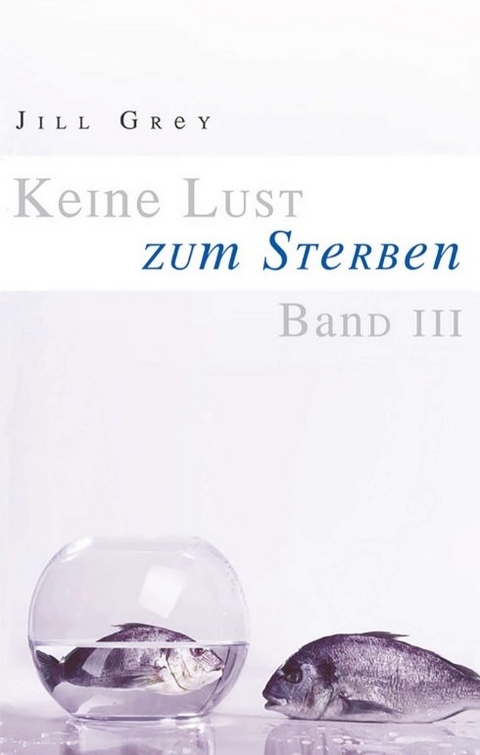 Keine Lust zum Sterben – Band 3 - Jill Grey