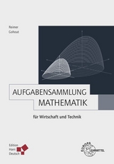 Aufgabensammlung Mathematik für Wirtschaft und Technik - Wolfgang Gohout, Dorothea Reimer