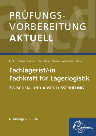 Prüfungsvorbereitung aktuell - Fachlagerist/-in Fachkraft für Lagerlogistik - Jonina Berthel, Gerhard Colbus, Peter Eckstein, Jürgen Fricke, Martin Kaiser, Dominik Schreier, Frank Wachsmann, Hermann Wurster