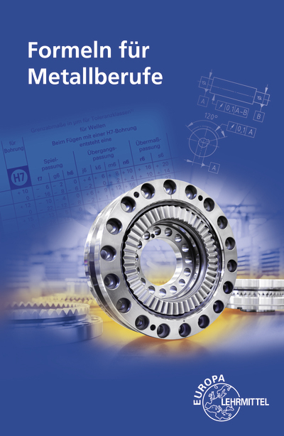 Formeln für Metallberufe - Roland Kilgus, Max Heinzler, Roland Gomeringer, Volker Menges, Claudius Scholer, Falko Wieneke, Andreas Stephan, Stefan Oesterle