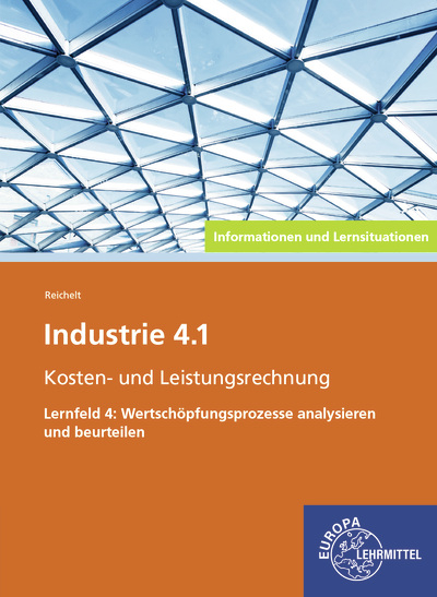 Industrie 4.1 - Kosten- und Leistungsrechnung Lernfeld 4 - Heiko Reichelt