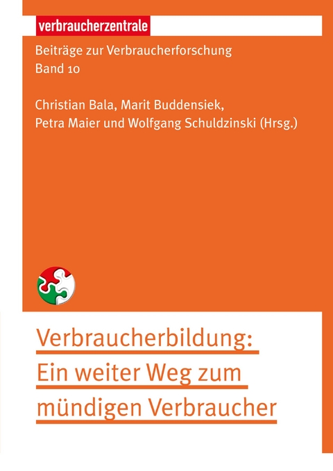 Beiträge zur Verbraucherforschung Band 10 Verbraucherbildung - Stefan M. Herzog, Ralph Hertwig, Kirsten Schlegel-Matthies, Nadine Heiduk, Monikat Tröster, Beate Bowien-Jansen, Ewelina Mania, Peter Kürble, Helena M. Lischka