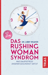 Das Rushing Woman Syndrom - Libby Weaver