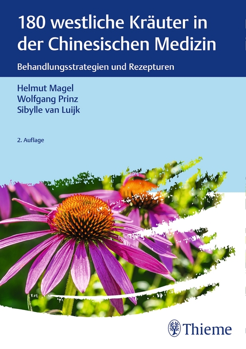 180 westliche Kräuter in der Chinesischen Medizin - Helmut Magel, Wolfgang Prinz, Sibylle van Luijk